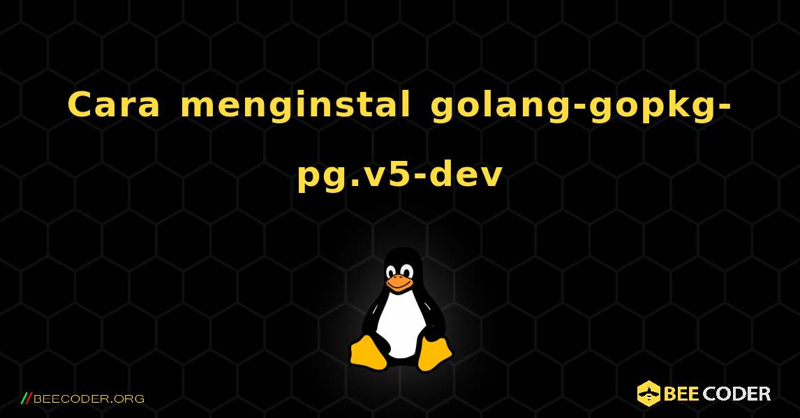 Cara menginstal golang-gopkg-pg.v5-dev . Linux