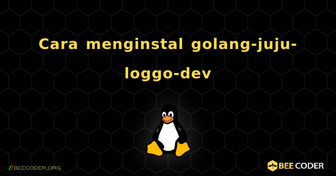 Cara menginstal golang-juju-loggo-dev . Linux