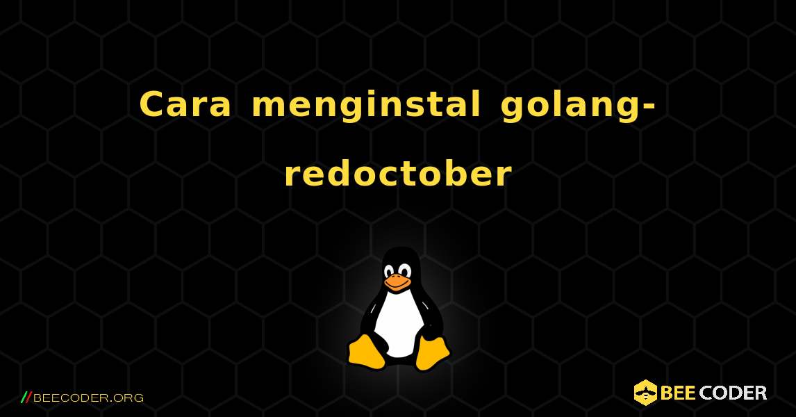 Cara menginstal golang-redoctober . Linux