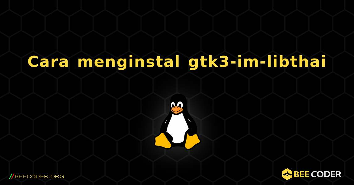Cara menginstal gtk3-im-libthai . Linux