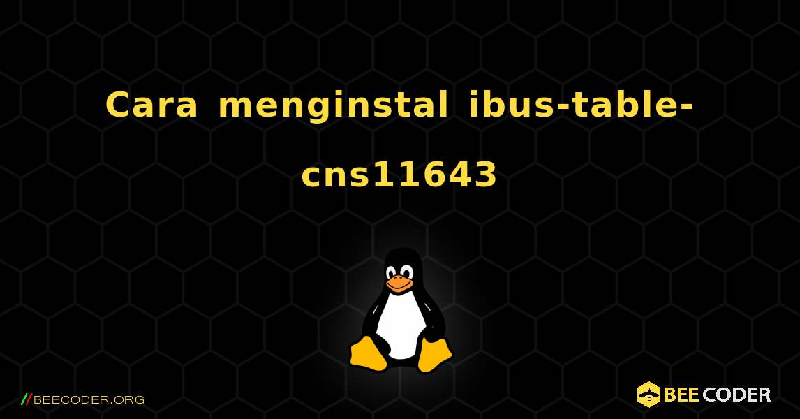 Cara menginstal ibus-table-cns11643 . Linux