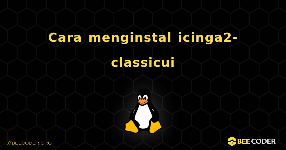 Cara menginstal icinga2-classicui . Linux