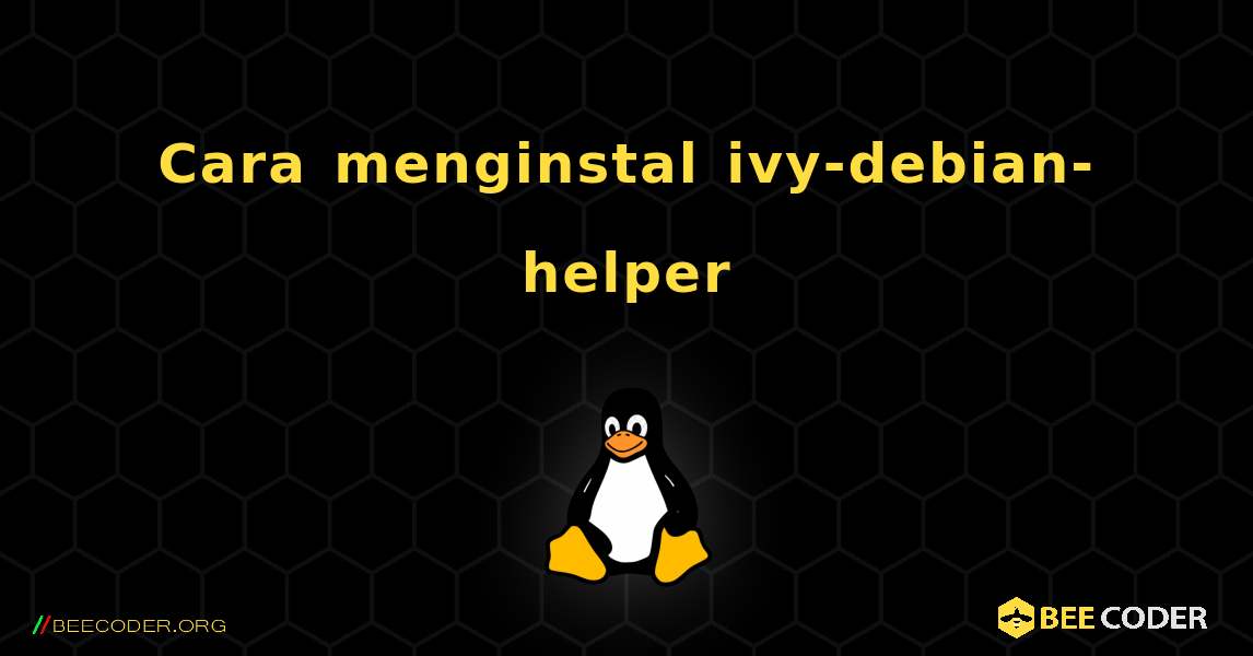 Cara menginstal ivy-debian-helper . Linux