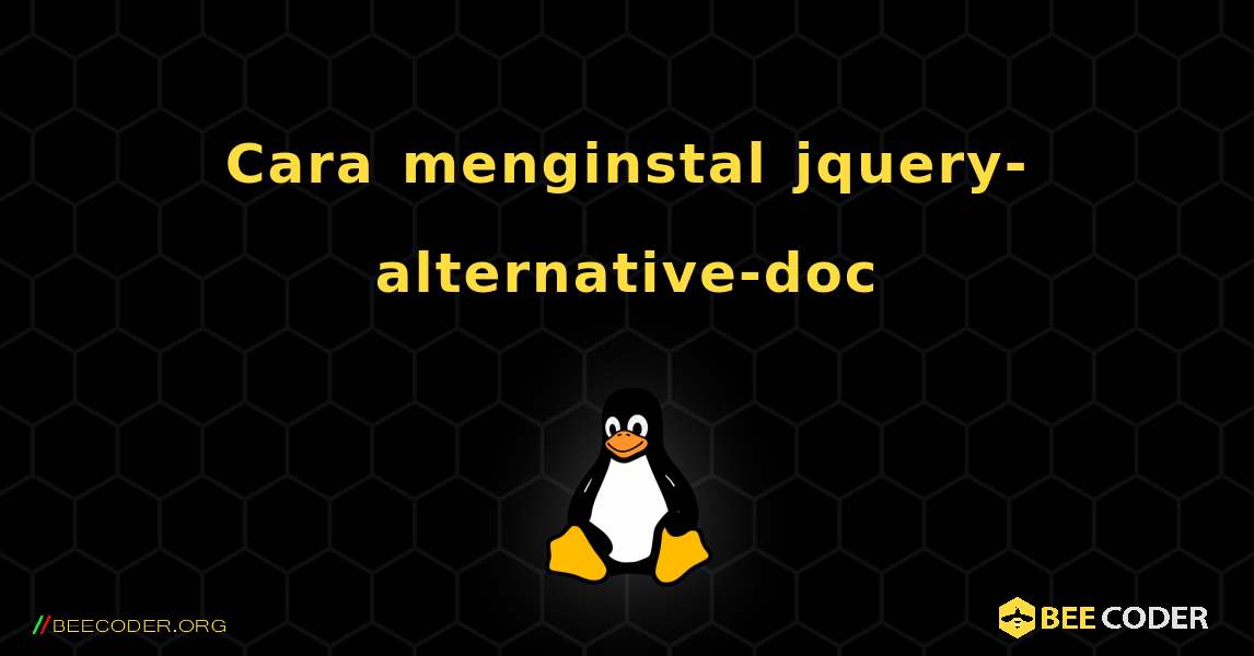 Cara menginstal jquery-alternative-doc . Linux