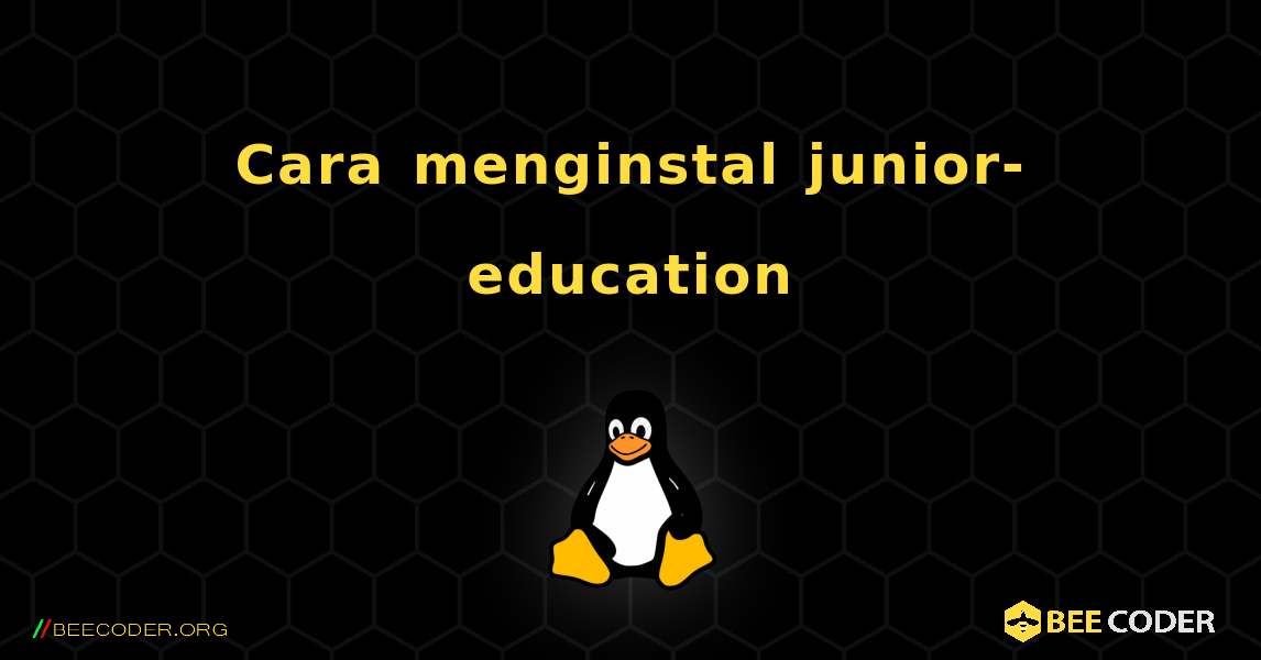 Cara menginstal junior-education . Linux