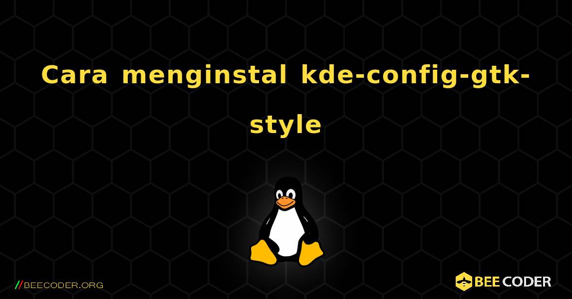 Cara menginstal kde-config-gtk-style . Linux