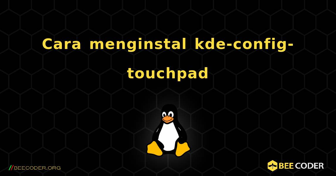 Cara menginstal kde-config-touchpad . Linux