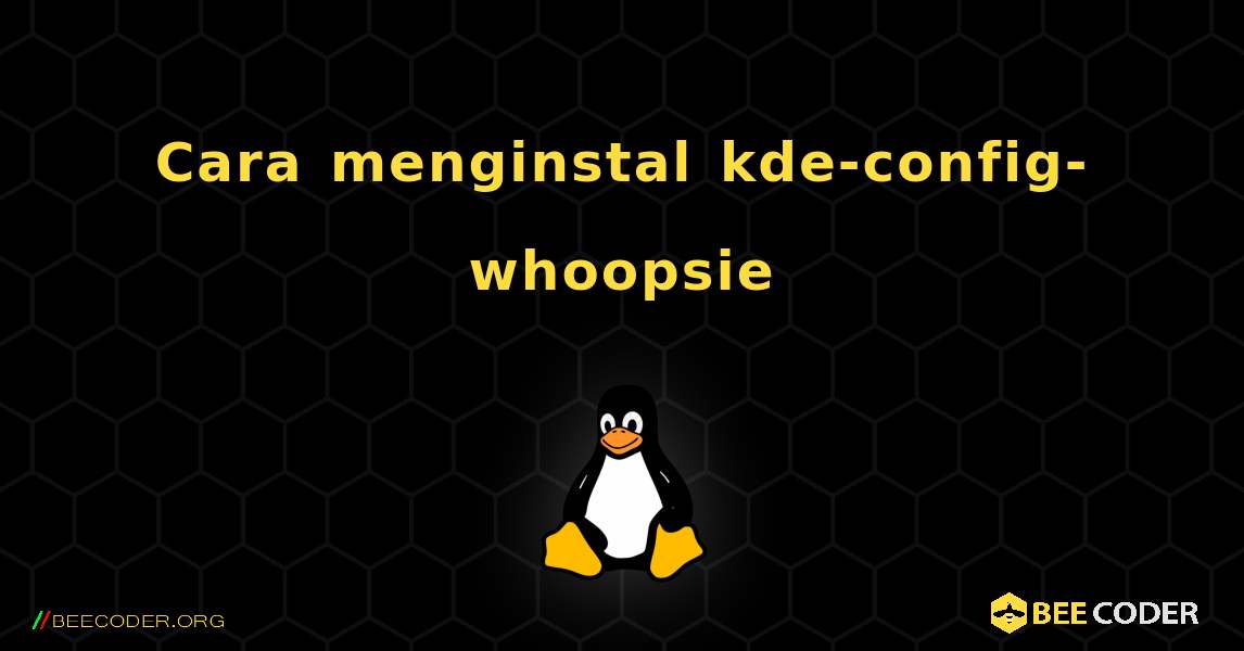 Cara menginstal kde-config-whoopsie . Linux