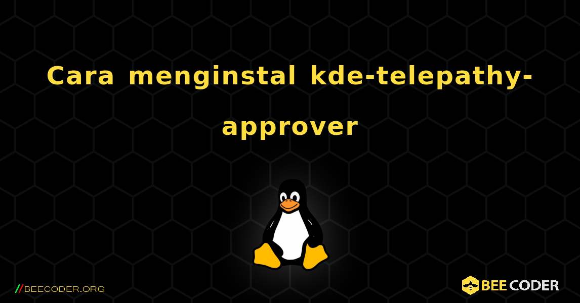 Cara menginstal kde-telepathy-approver . Linux
