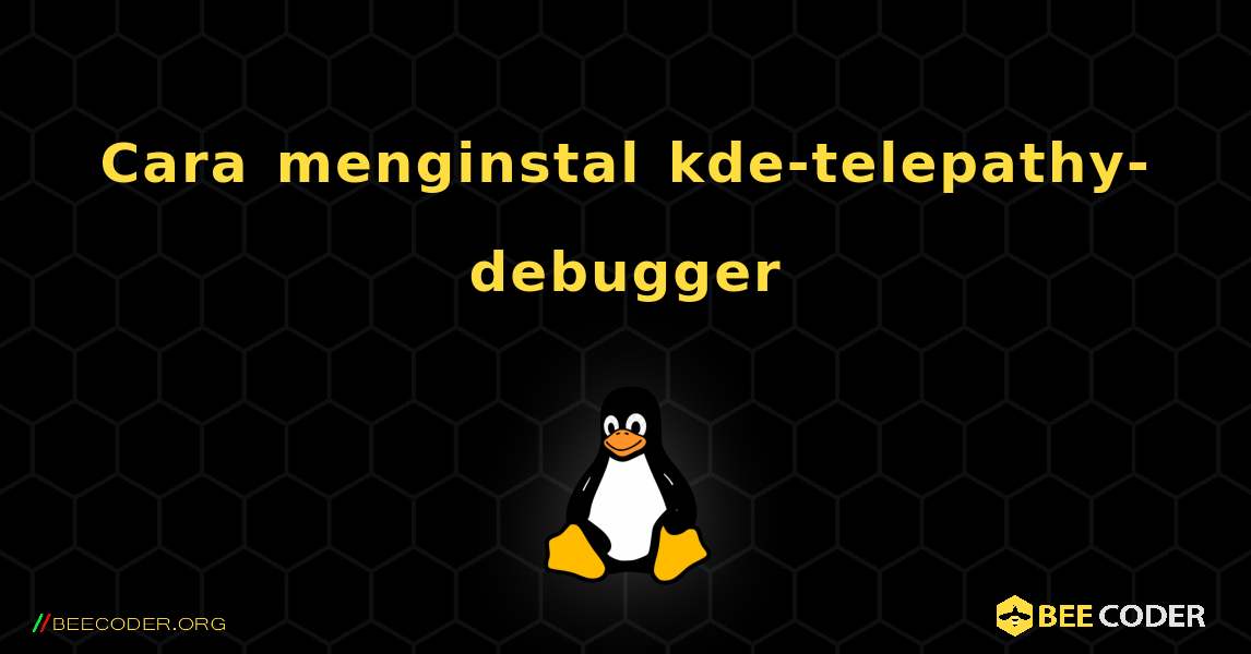 Cara menginstal kde-telepathy-debugger . Linux