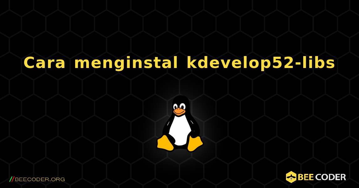 Cara menginstal kdevelop52-libs . Linux