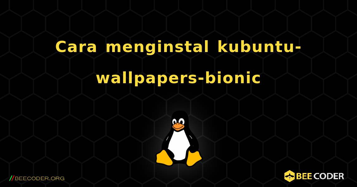 Cara menginstal kubuntu-wallpapers-bionic . Linux