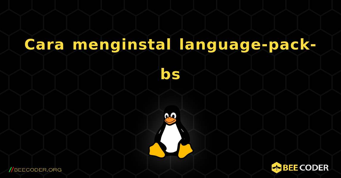Cara menginstal language-pack-bs . Linux