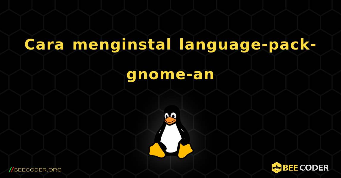 Cara menginstal language-pack-gnome-an . Linux