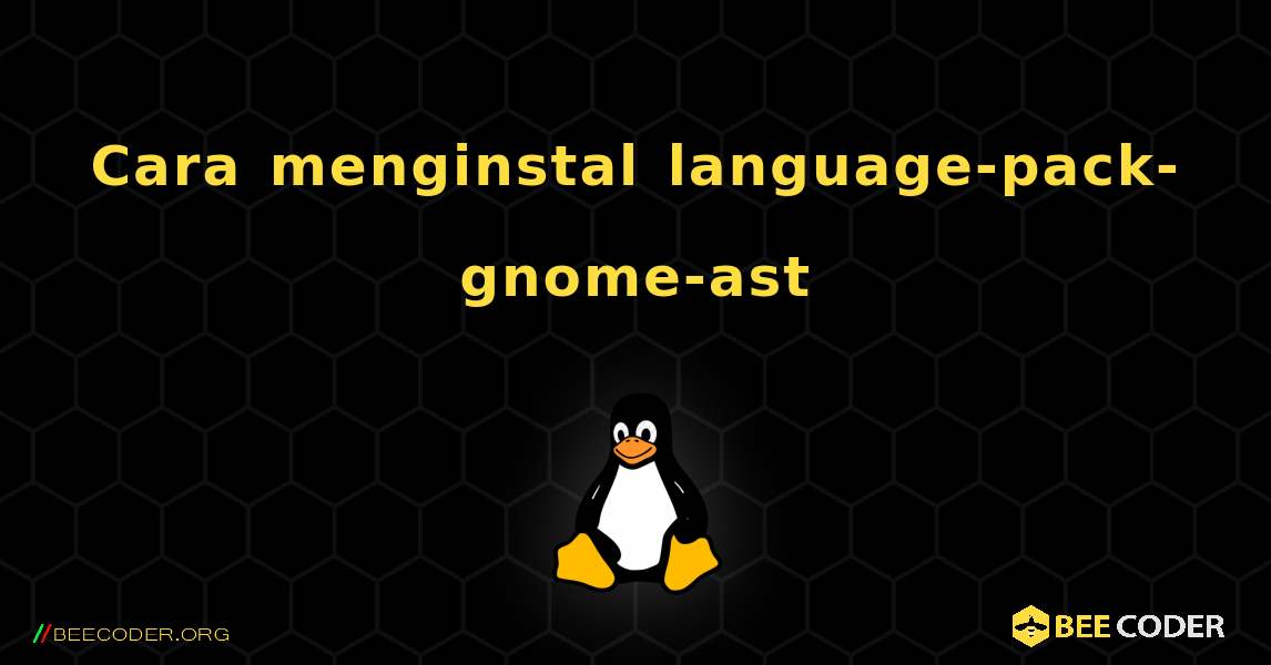 Cara menginstal language-pack-gnome-ast . Linux