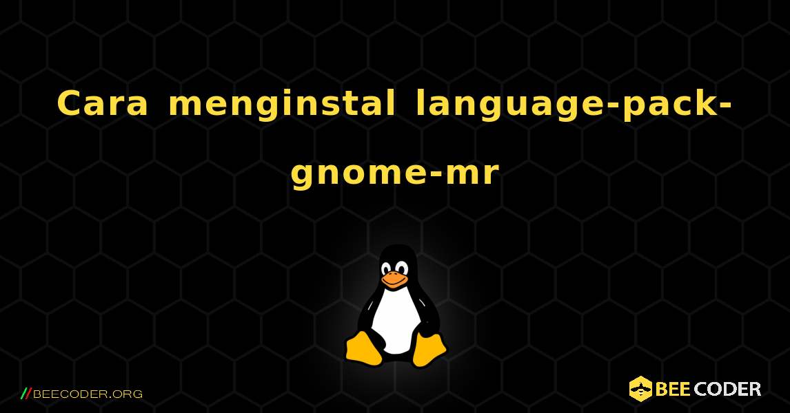 Cara menginstal language-pack-gnome-mr . Linux