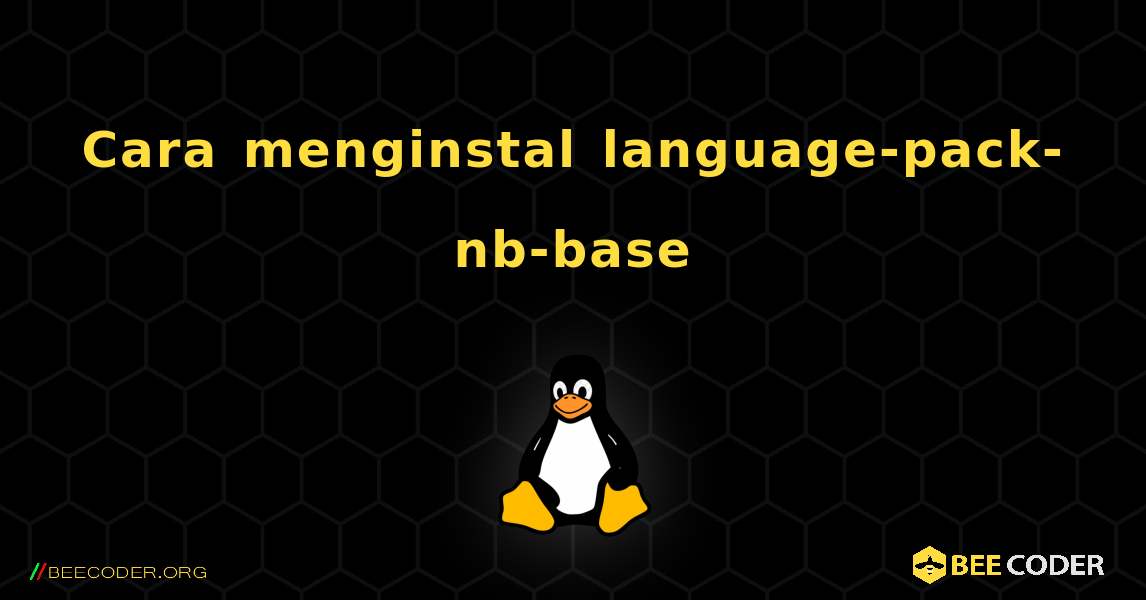 Cara menginstal language-pack-nb-base . Linux