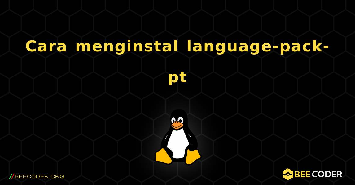 Cara menginstal language-pack-pt . Linux