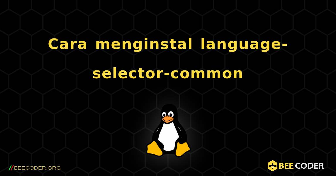 Cara menginstal language-selector-common . Linux