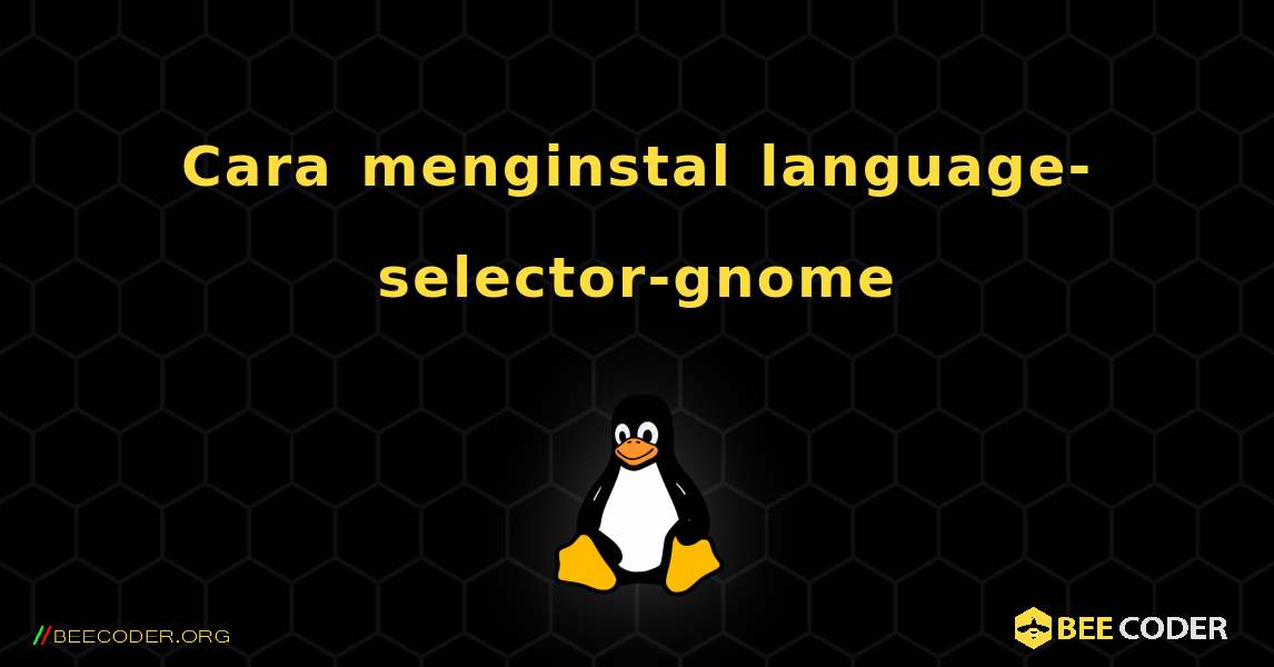 Cara menginstal language-selector-gnome . Linux