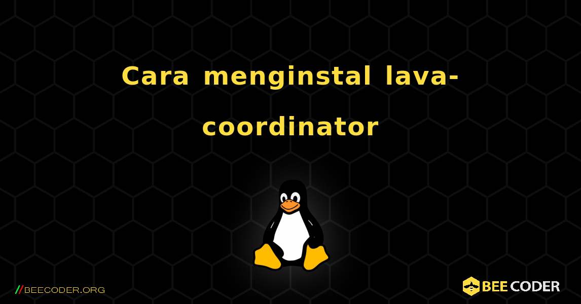 Cara menginstal lava-coordinator . Linux