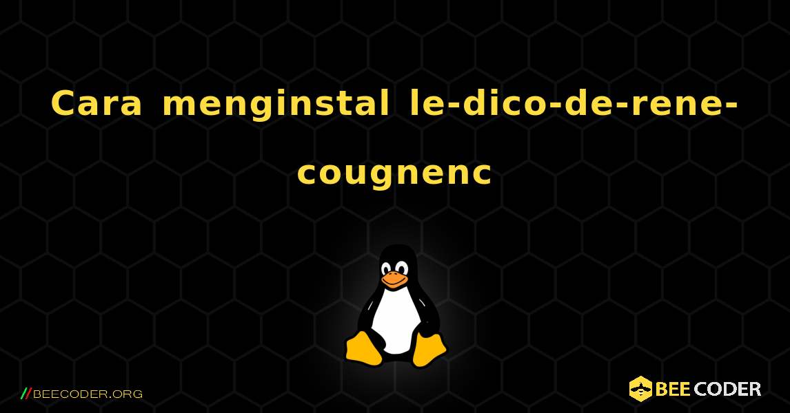 Cara menginstal le-dico-de-rene-cougnenc . Linux