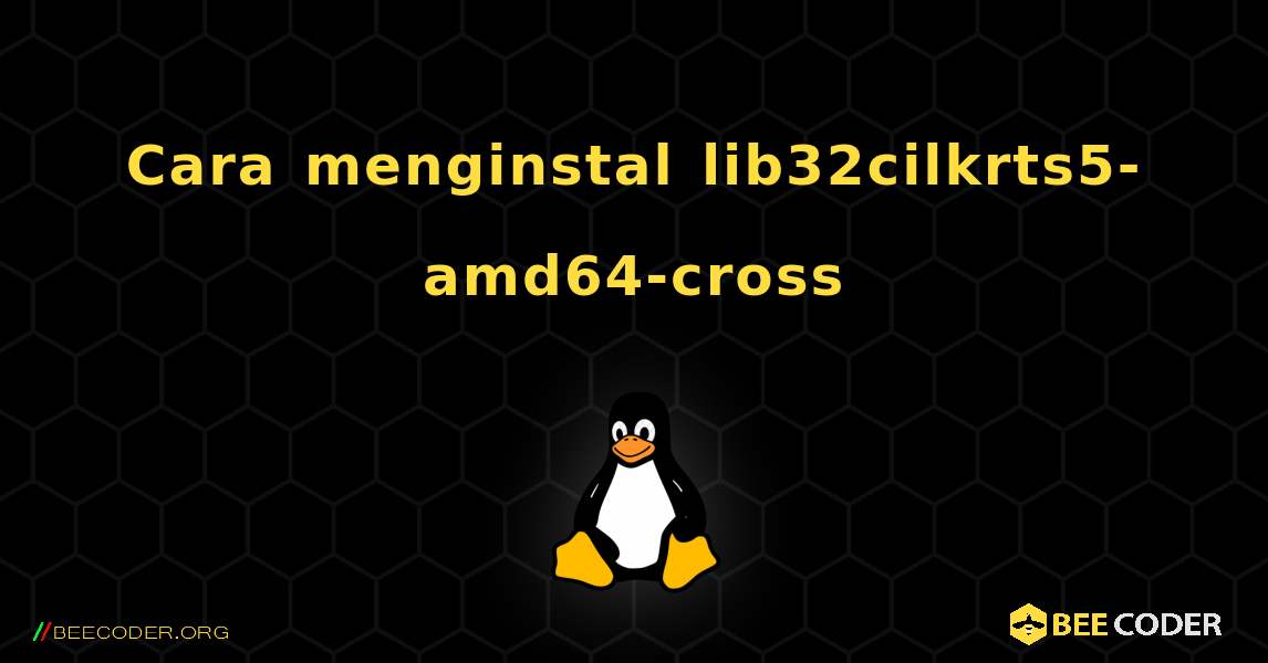 Cara menginstal lib32cilkrts5-amd64-cross . Linux