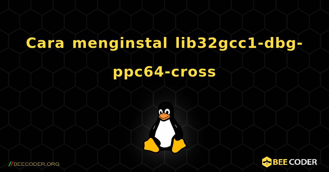 Cara menginstal lib32gcc1-dbg-ppc64-cross . Linux