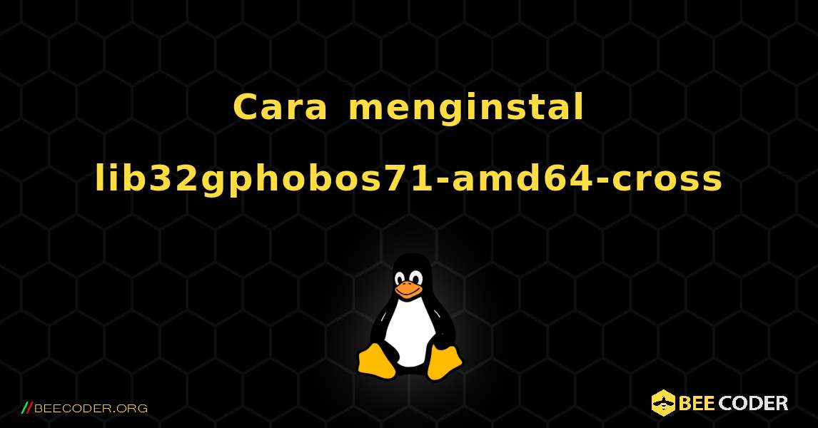 Cara menginstal lib32gphobos71-amd64-cross . Linux