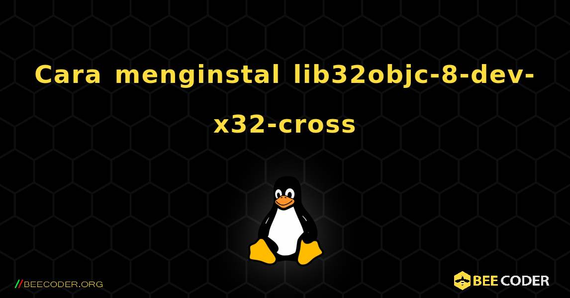 Cara menginstal lib32objc-8-dev-x32-cross . Linux