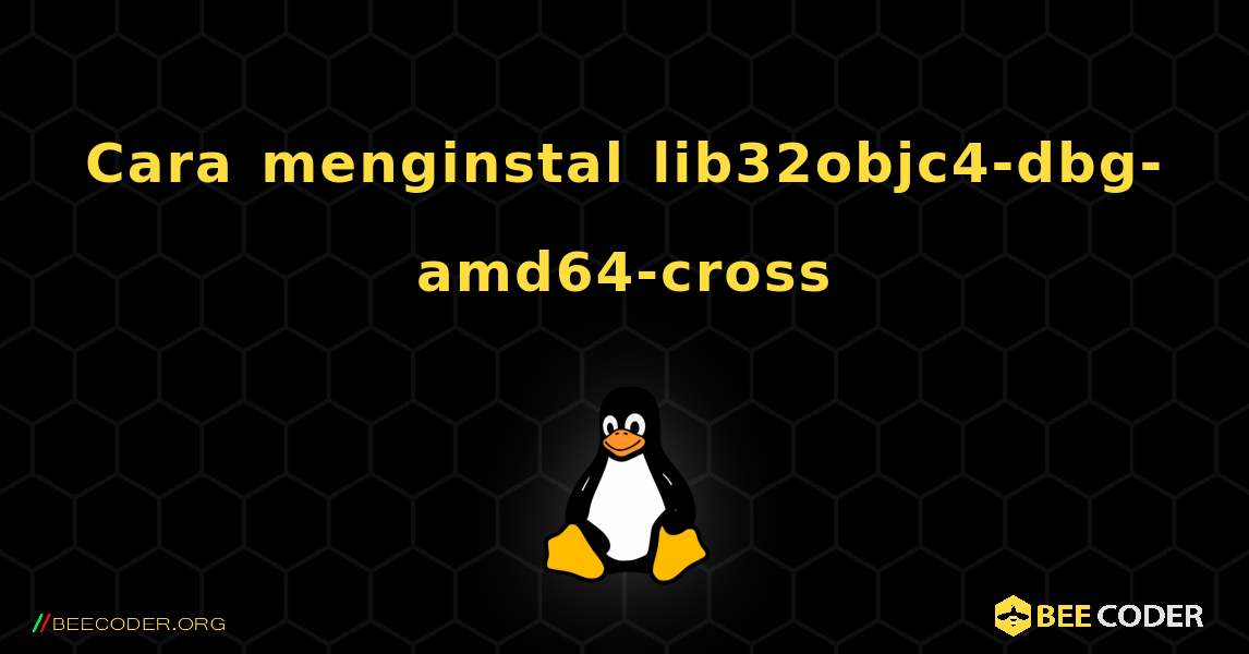 Cara menginstal lib32objc4-dbg-amd64-cross . Linux