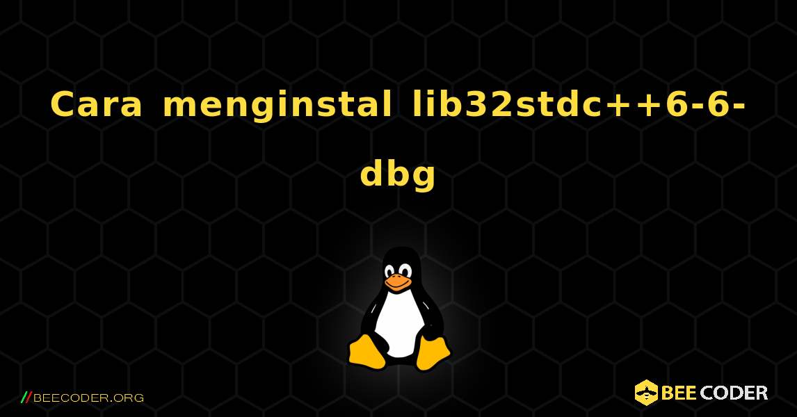 Cara menginstal lib32stdc++6-6-dbg . Linux
