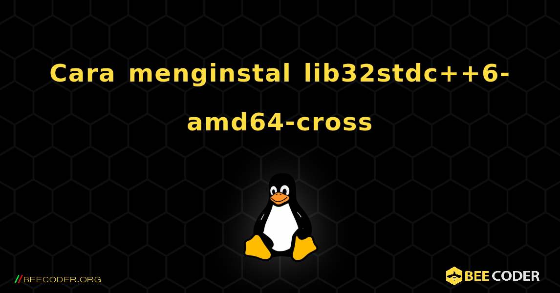 Cara menginstal lib32stdc++6-amd64-cross . Linux