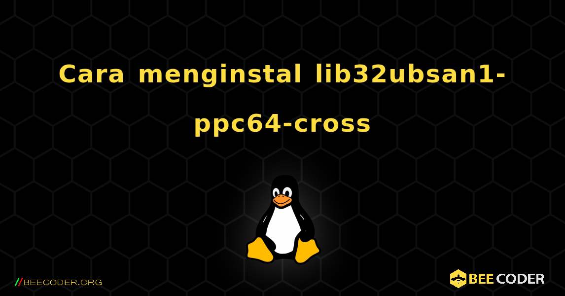 Cara menginstal lib32ubsan1-ppc64-cross . Linux