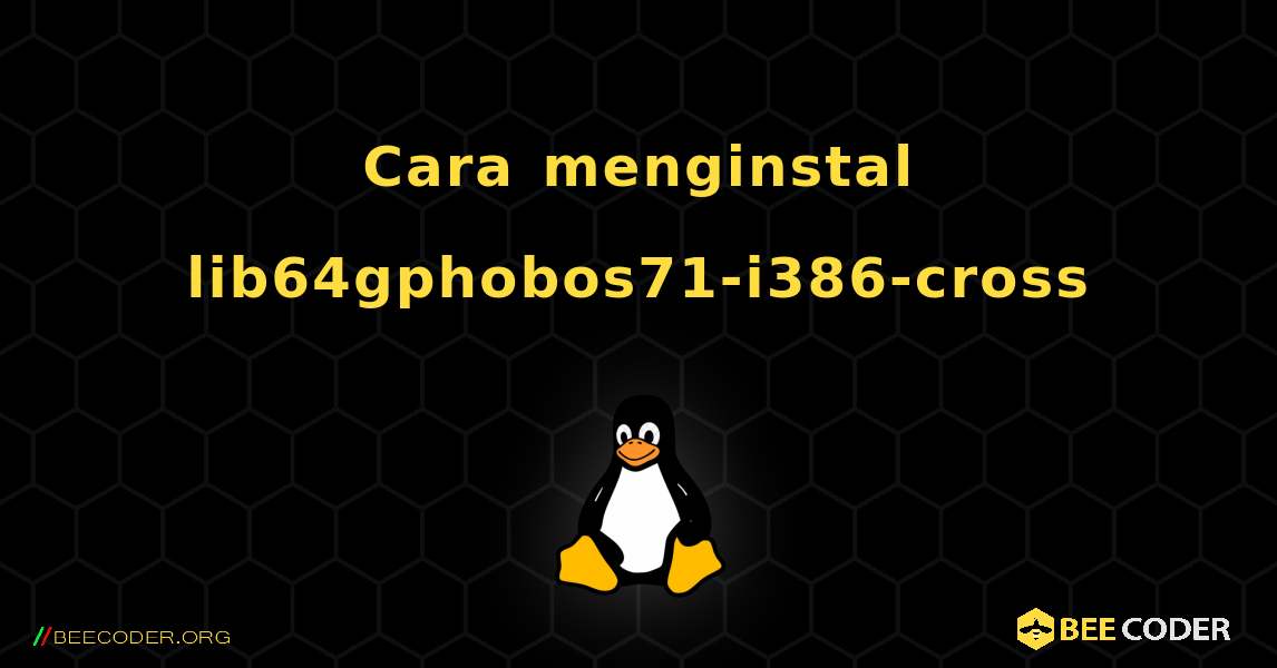 Cara menginstal lib64gphobos71-i386-cross . Linux