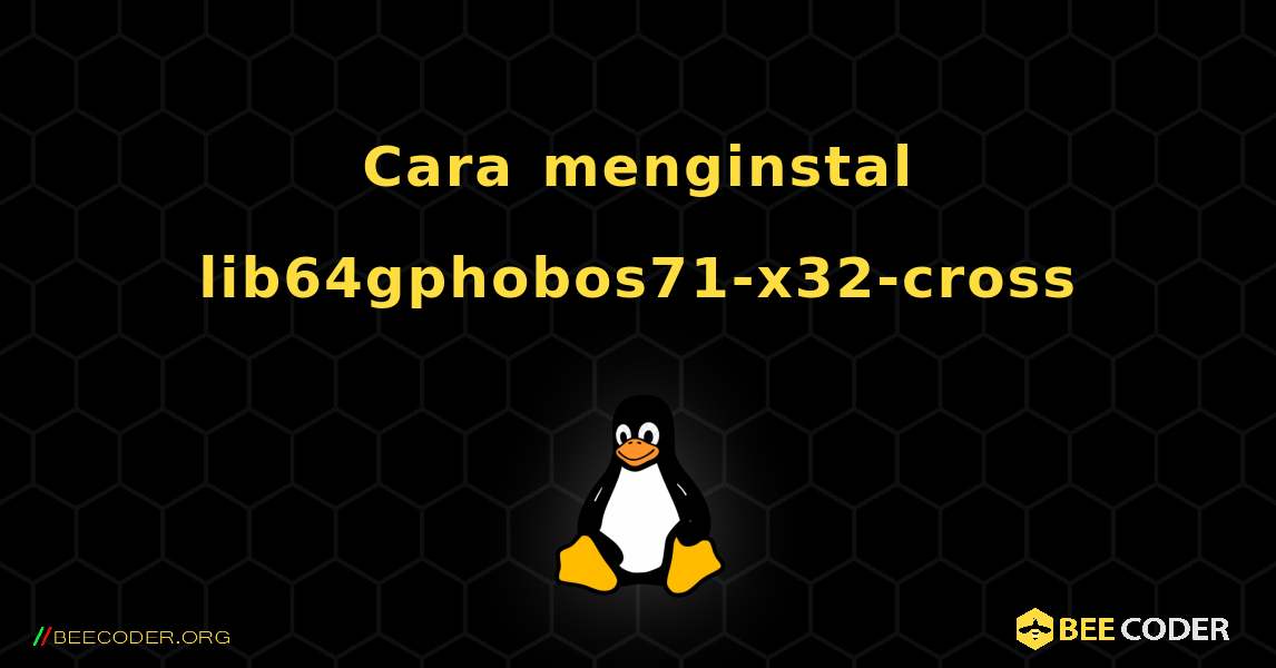 Cara menginstal lib64gphobos71-x32-cross . Linux