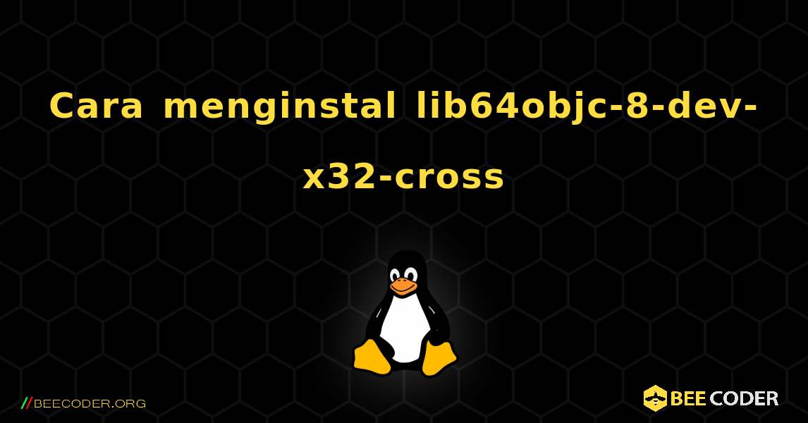 Cara menginstal lib64objc-8-dev-x32-cross . Linux