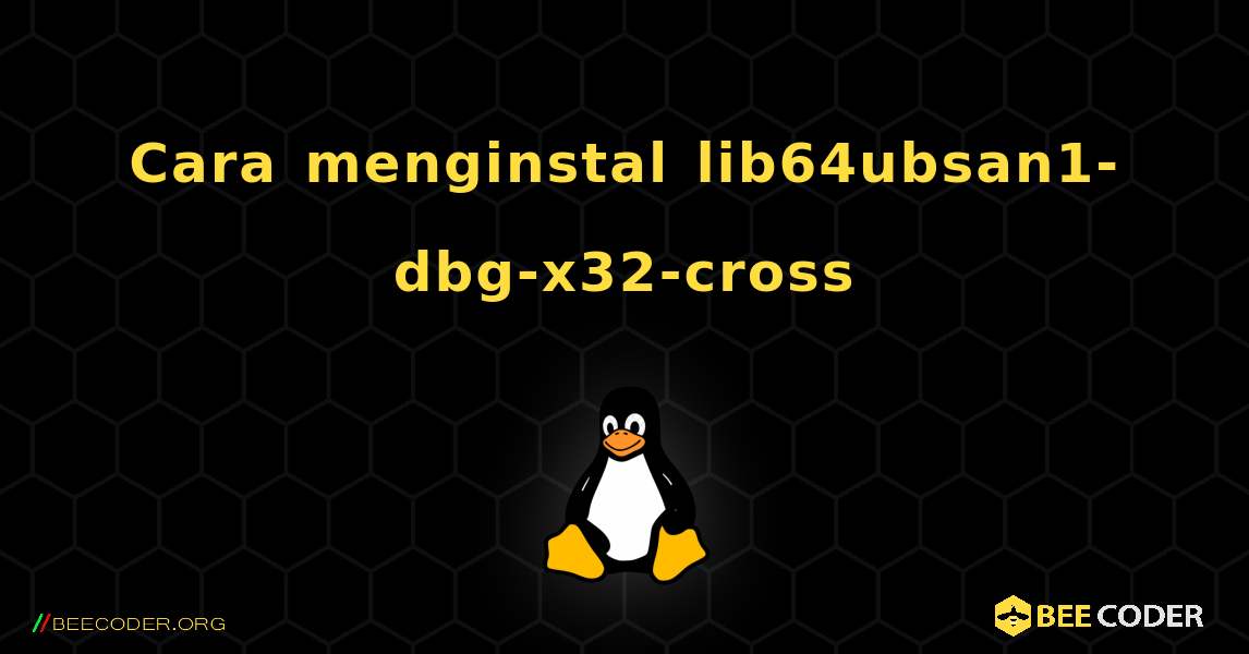 Cara menginstal lib64ubsan1-dbg-x32-cross . Linux
