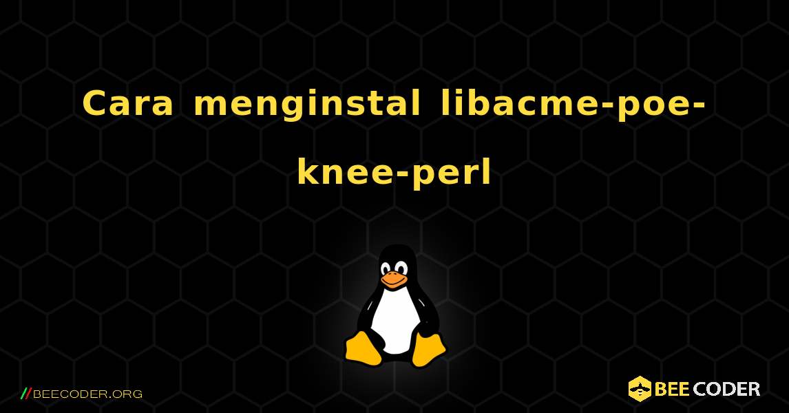 Cara menginstal libacme-poe-knee-perl . Linux