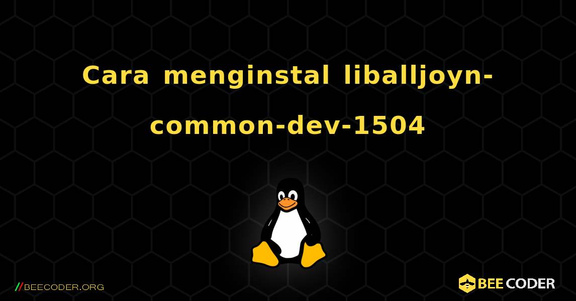 Cara menginstal liballjoyn-common-dev-1504 . Linux
