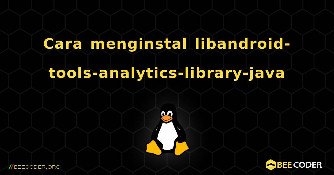 Cara menginstal libandroid-tools-analytics-library-java . Linux