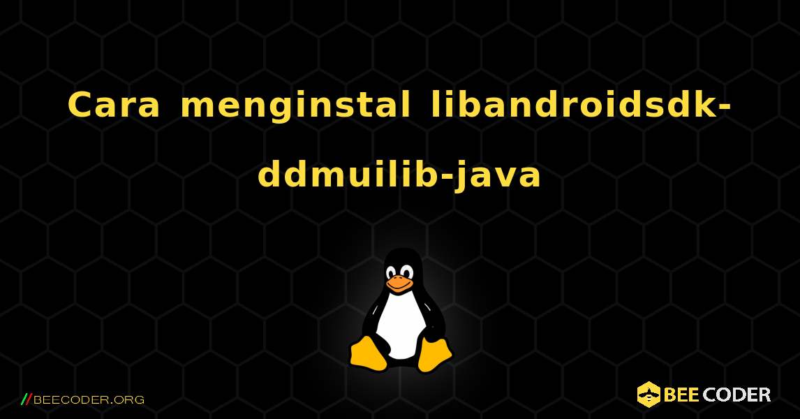 Cara menginstal libandroidsdk-ddmuilib-java . Linux