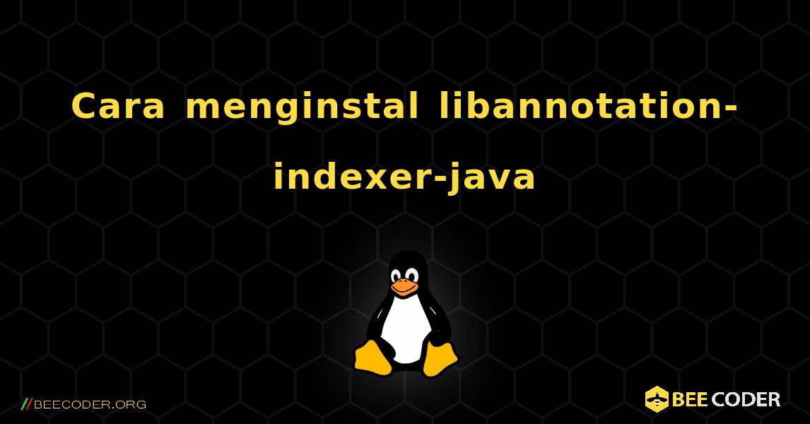 Cara menginstal libannotation-indexer-java . Linux