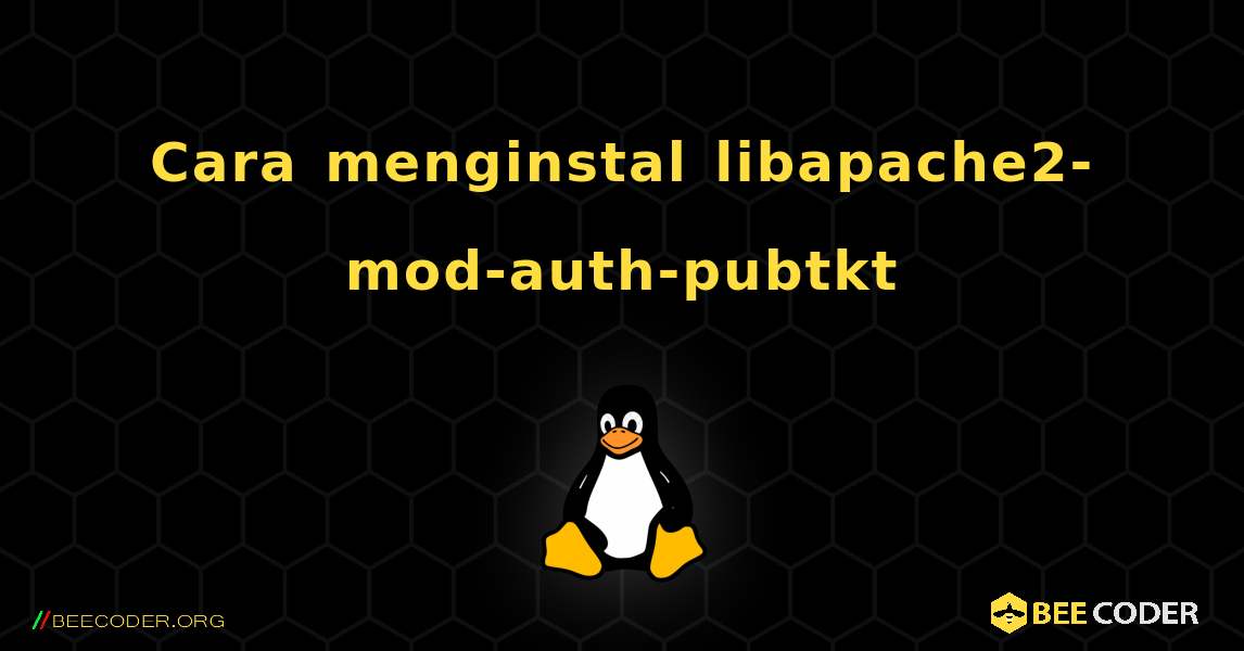 Cara menginstal libapache2-mod-auth-pubtkt . Linux