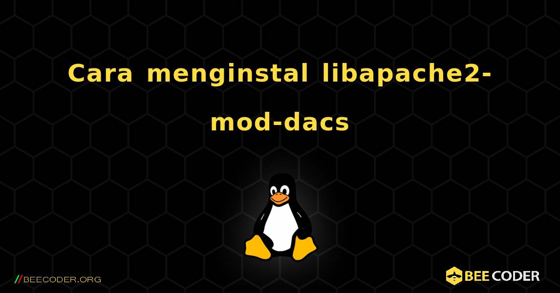 Cara menginstal libapache2-mod-dacs . Linux