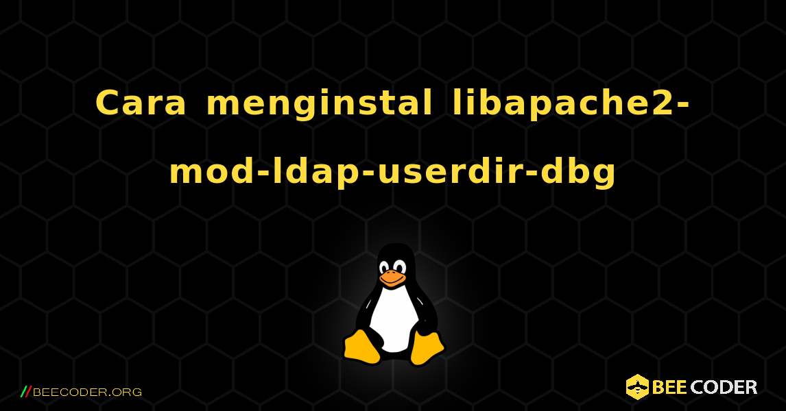 Cara menginstal libapache2-mod-ldap-userdir-dbg . Linux