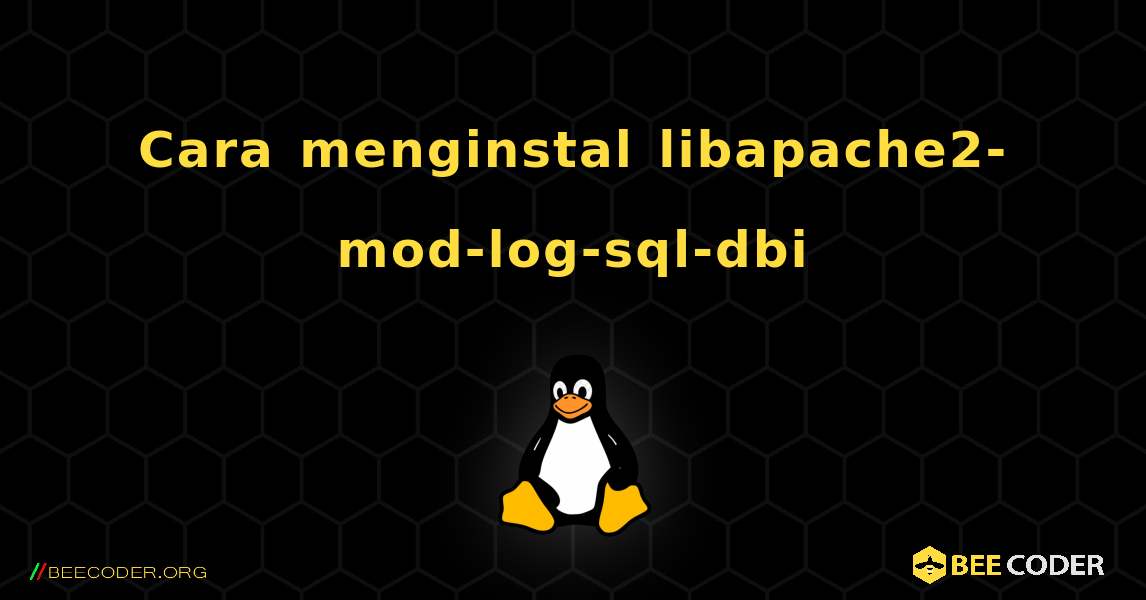 Cara menginstal libapache2-mod-log-sql-dbi . Linux