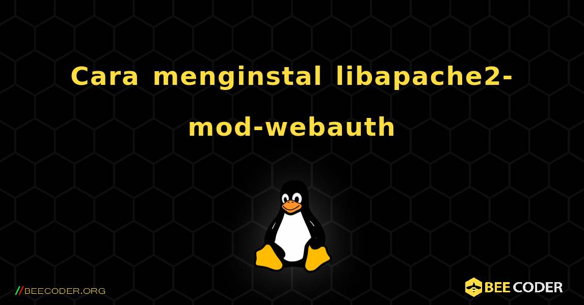 Cara menginstal libapache2-mod-webauth . Linux