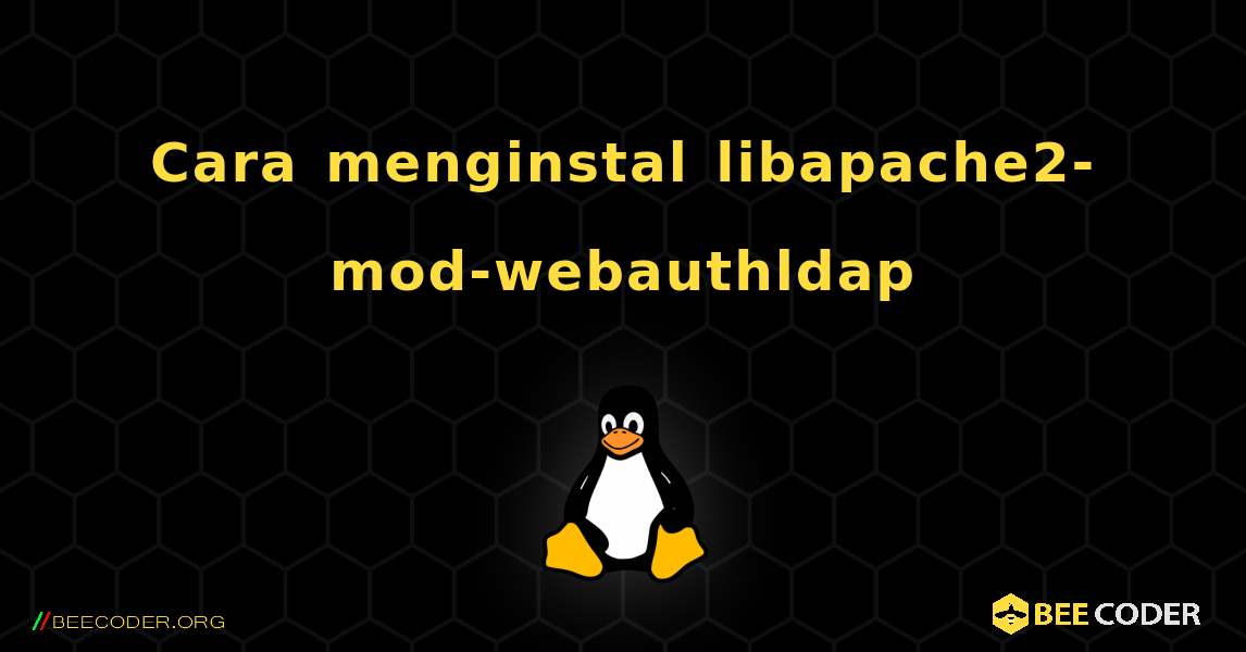 Cara menginstal libapache2-mod-webauthldap . Linux
