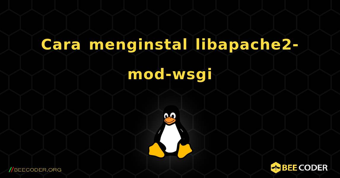 Cara menginstal libapache2-mod-wsgi . Linux